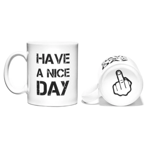 Have a Nice Day Middle Finger White Mug